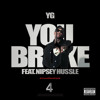 You Broke (feat. Nipsey Hussle)